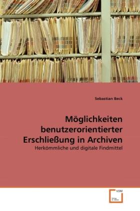 Beck |  Möglichkeiten benutzerorientierter Erschließung in Archiven | Buch |  Sack Fachmedien