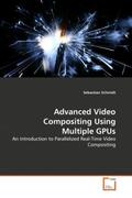 Schmidt |  Advanced Video Compositing Using Multiple GPUs | Buch |  Sack Fachmedien