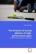 Schneider |  The dropout of young athletes of high-performance sport | Buch |  Sack Fachmedien