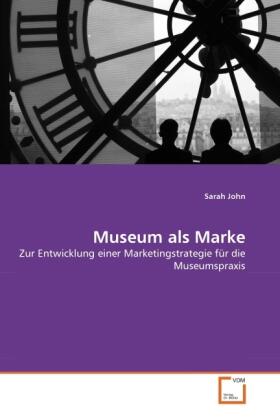 John |  Zur Entwicklung einer Marketingstrategie für die Museumspraxis | Buch |  Sack Fachmedien