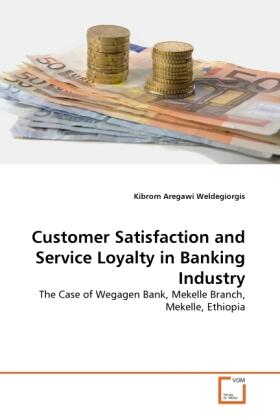 Aregawi Weldegiorgis | Customer Satisfaction and Service Loyalty in Banking Industry | Buch | 978-3-639-32342-9 | sack.de
