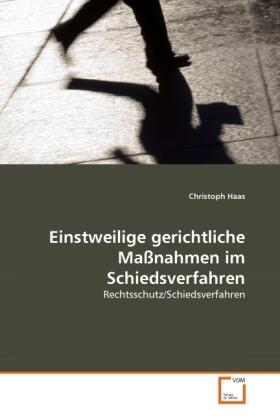 Haas |  Einstweilige gerichtliche Maßnahmen im Schiedsverfahren | Buch |  Sack Fachmedien