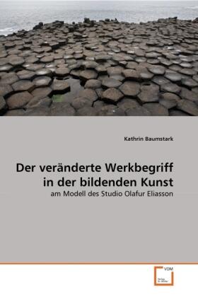 Baumstark |  Der veränderte Werkbegriff in der bildenden Kunst | Buch |  Sack Fachmedien