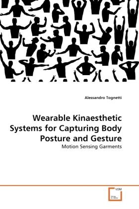 Tognetti |  Wearable Kinaesthetic Systems for Capturing Body Posture and Gesture | Buch |  Sack Fachmedien
