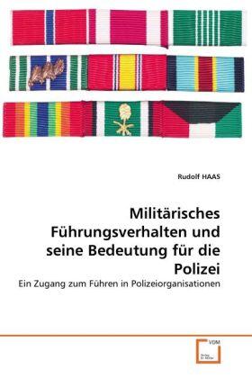 Haas | Militärisches Führungsverhalten und seine Bedeutung für die Polizei | Buch | 978-3-639-33411-1 | sack.de