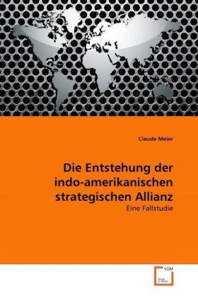 Meier |  Die Entstehung der indo-amerikanischen strategischen Allianz | Buch |  Sack Fachmedien