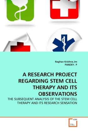 Krishna / P | A RESEARCH PROJECT REGARDING STEM CELL THERAPY AND ITS OBSERVATIONS | Buch | 978-3-639-33785-3 | sack.de