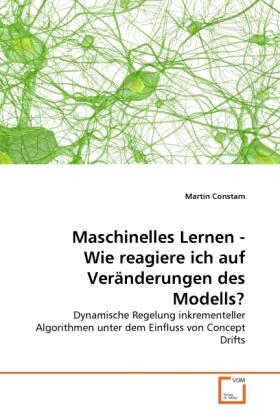 Constam |  Maschinelles Lernen - Wie reagiere ich auf Veränderungen des Modells? | Buch |  Sack Fachmedien