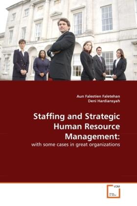 Faletehan / Hardiansyah | Staffing and Strategic Human Resource Management: | Buch | 978-3-639-34064-8 | sack.de