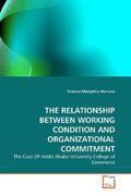 Mengistie Mamaru |  THE RELATIONSHIP BETWEEN WORKING CONDITION AND ORGANIZATIONAL COMMITMENT | Buch |  Sack Fachmedien