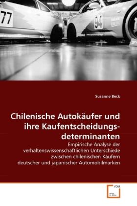 Beck |  Chilenische Autokäufer und ihre Kaufentscheidungsdeterminanten | Buch |  Sack Fachmedien