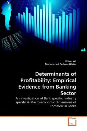 Ali / Farhan Akhtar | Determinants of Profitability: Empirical Evidence from Banking Sector | Buch | 978-3-639-35575-8 | sack.de