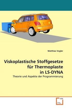 Vogler |  Viskoplastische Stoffgesetze für Thermoplaste in LS-DYNA | Buch |  Sack Fachmedien