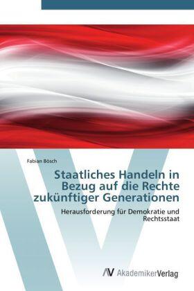 Bösch |  Staatliches Handeln in Bezug auf die Rechte zukünftiger Generationen | Buch |  Sack Fachmedien
