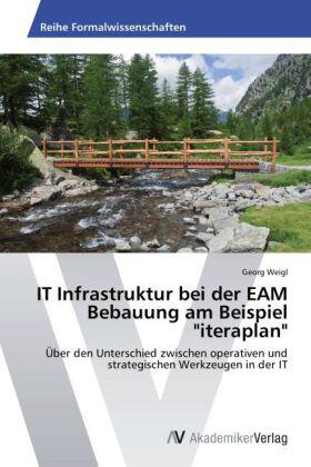 Weigl |  IT Infrastruktur bei der EAM Bebauung am Beispiel "iteraplan" | Buch |  Sack Fachmedien