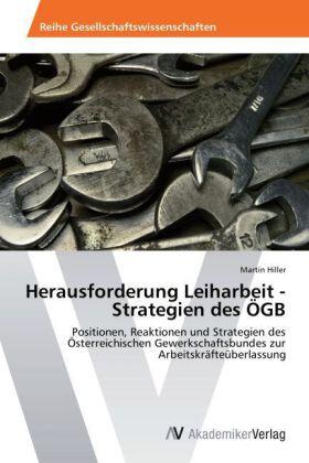 Hiller |  Herausforderung Leiharbeit - Strategien des ÖGB | Buch |  Sack Fachmedien