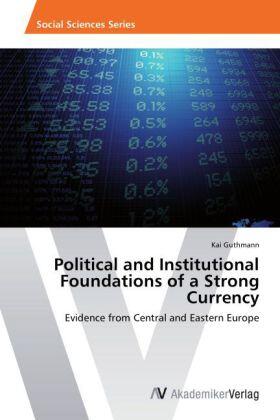 Guthmann | Political and Institutional Foundations of a Strong Currency | Buch | 978-3-639-39094-0 | sack.de