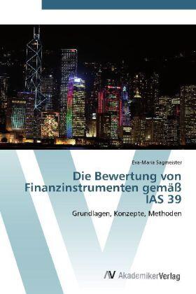 Sagmeister | Die Bewertung von Finanzinstrumenten gemäß IAS 39 | Buch | 978-3-639-39310-1 | sack.de