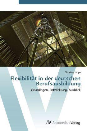 Hippe |  Flexibilität in der deutschen Berufsausbildung | Buch |  Sack Fachmedien