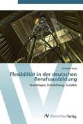 Hippe |  Flexibilität in der deutschen Berufsausbildung | Buch |  Sack Fachmedien