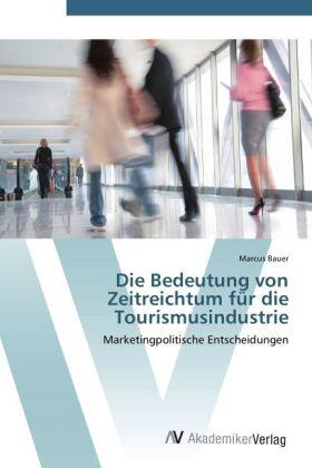 Bauer |  Die Bedeutung von Zeitreichtum für die Tourismusindustrie | Buch |  Sack Fachmedien