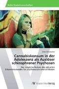 Schumacher |  Cannabiskonsum in der Adoleszenz als Auslöser schizophrener Psychosen | Buch |  Sack Fachmedien