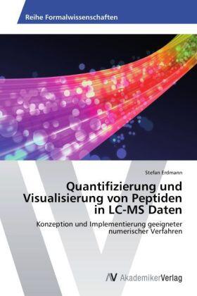 Erdmann |  Quantifizierung und Visualisierung von Peptiden in LC-MS Daten | Buch |  Sack Fachmedien