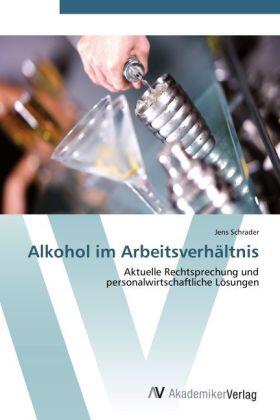 Schrader |  Alkohol im Arbeitsverhältnis | Buch |  Sack Fachmedien