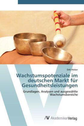 Weber | Wachstumspotenziale im deutschen Markt für Gesundheitsleistungen | Buch | 978-3-639-40121-9 | sack.de