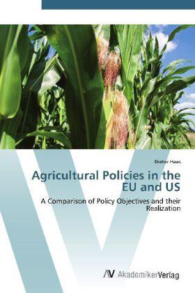 Haas |  Agricultural Policies in the EU and US | Buch |  Sack Fachmedien