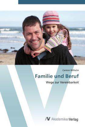 Wilhelm |  Familie und Beruf | Buch |  Sack Fachmedien