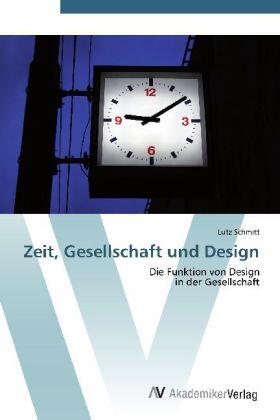 Schmitt |  Zeit, Gesellschaft und Design | Buch |  Sack Fachmedien