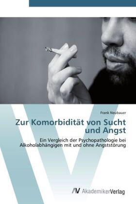 Neubauer |  Zur Komorbidität von Sucht und Angst | Buch |  Sack Fachmedien