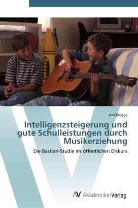 Knigge |  Intelligenzsteigerung und gute Schulleistungen durch Musikerziehung | Buch |  Sack Fachmedien