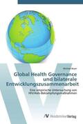 Beyer |  Global Health Governance und bilaterale Entwicklungszusammenarbeit | Buch |  Sack Fachmedien