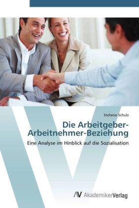 Schulz |  Die Arbeitgeber-Arbeitnehmer-Beziehung | Buch |  Sack Fachmedien