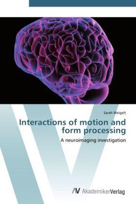 Weigelt |  Interactions of motion and form processing | Buch |  Sack Fachmedien