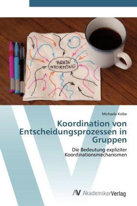 Kolbe |  Koordination von Entscheidungsprozessen in Gruppen | Buch |  Sack Fachmedien