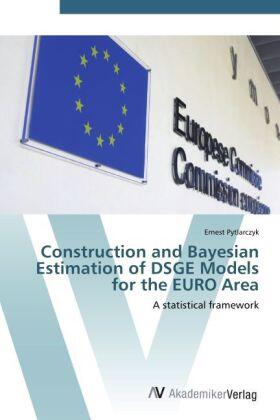 Pytlarczyk |  Construction and Bayesian Estimation of DSGE Models for the EURO Area | Buch |  Sack Fachmedien