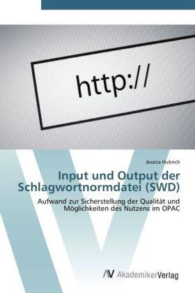 Hubrich |  Input und Output der Schlagwortnormdatei (SWD) | Buch |  Sack Fachmedien