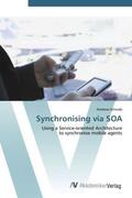 Schwab |  Synchronising via SOA | Buch |  Sack Fachmedien