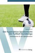 Uhrich |  Der hyperaktive Spielermarkt  der Fußball-Bundesliga | Buch |  Sack Fachmedien