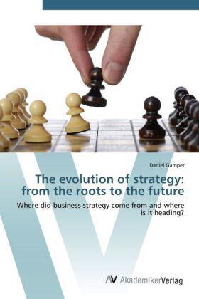 Gamper |  The evolution of strategy: from the roots to the future | Buch |  Sack Fachmedien