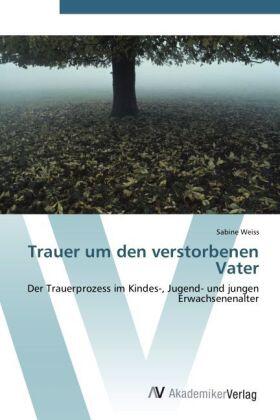Weiss |  Trauer um den verstorbenen Vater | Buch |  Sack Fachmedien