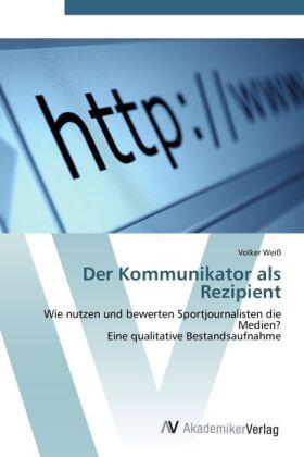 Weiß |  Der Kommunikator als Rezipient | Buch |  Sack Fachmedien