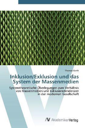Barth | Inklusion/Exklusion und das System der Massenmedien | Buch | 978-3-639-42817-9 | sack.de