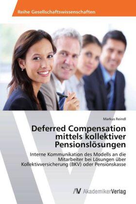 Reindl |  Deferred Compensation mittels kollektiver Pensionslösungen | Buch |  Sack Fachmedien