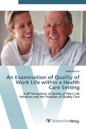 Fortune | An Examination of Quality of Work Life within a Health Care Setting | Buch | 978-3-639-43114-8 | sack.de