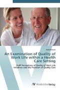 Fortune |  An Examination of Quality of Work Life within a Health Care Setting | Buch |  Sack Fachmedien
