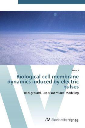 Ji |  Biological cell membrane dynamics induced by electric pulses | Buch |  Sack Fachmedien